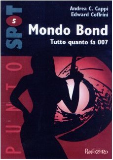 Mondo Bond - Tutto quanto fa 007